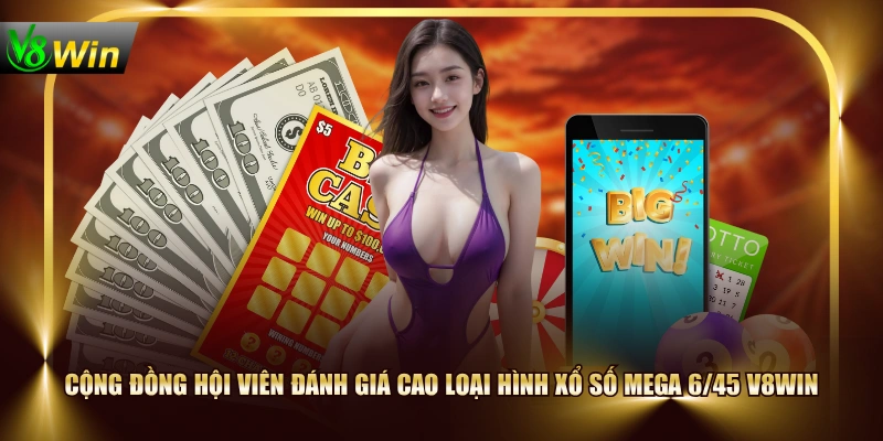 Xổ Số Mega 6/45 V8WIN Với Cơ Hội Nhận Jackpot Hàng Tỷ Đồng 3 Xổ Số Mega 6/45 V8WIN Với Cơ Hội Nhận Jackpot Hàng Tỷ Đồng Cộng đồng hội viên đánh giá cao loại hình xổ số Mega 6/45 V8WIN