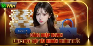 Đăng Nhập V8WIN - Link Truy Cập Tài Khoản Chính Thức